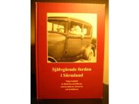 Självgående fordon i Sörmland. Några kapitel ur historien om bilarna, motorcyklarna, bussarna och lastbilarna