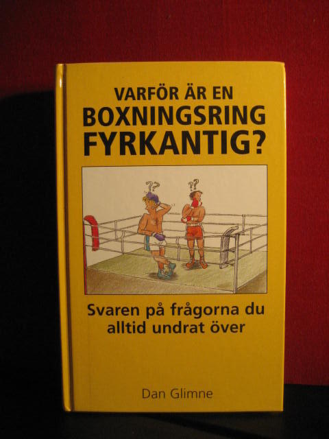 Varför är en boxningsring fyrkantig? : Svaren på frågorna du alltid undrat