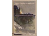 Byggt på vilja och vatten
