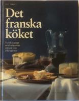 Det franska köket. Typiska recept och kulinariska intryck från alla regioner