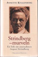 Strindberg - murveln : en bok om journalisten August Strindberg