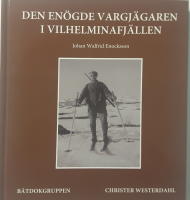 Den enögde vargjägaren i Vilhelminafjällen : Johan Walfrid Enocksson (1892-1977)