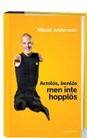 Armlös, benlös men inte hopplös / Mikael Andersson.