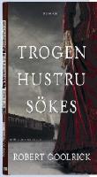 Trogen hustru sökes / Robert Goolrick ; översättning: Claes Göran Green.