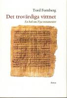 Det trovärdiga vittnet- En bok om Nya testamentet.