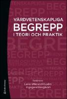 Vårdvetenskapliga begrepp i teori och praktik