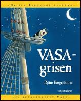 Vasagrisen : Grisen Lindboms äventyr på regalskeppet Vasa