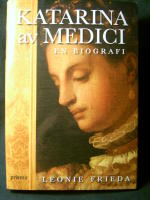 Katarina av Medici. En biografi
