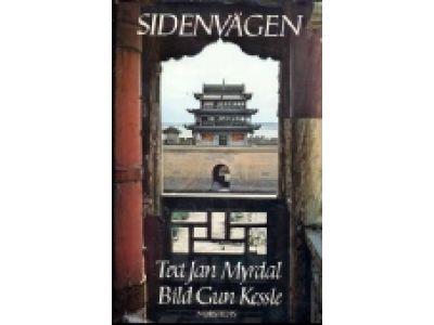 Sidenvägen : en resa från Höga Pamir och Ili genom Sinkiang och Kansu