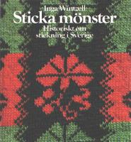 Sticka mönster : historiskt om stickning i Sverige